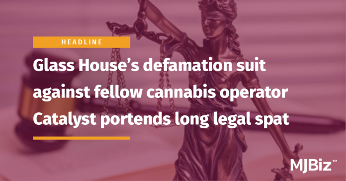 glass-house’s-defamation-suit-against-fellow-cannabis-operator-catalyst-portends-long-legal-spat